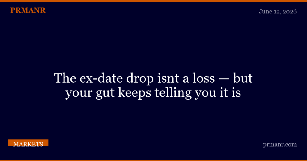 The ex-date drop isnt a loss — but your gut keeps telling you it is